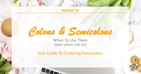 Laptop, coffee, cookies, flowers with text overlay – Colons & Semicolons – when to use them (and when not to). Your guide to confusing punctuation