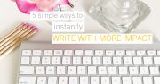 Keyboard, pink flowers and vase with text overlay – 5 SIMPLE WAYS TO INSTANTLY WRITE WITH MORE IMPACT
