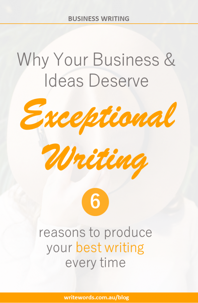Hat covering woman’s face with text overlay – Why your business and ideas deserve exceptional writing – 6 reasons to produce your best writing every time