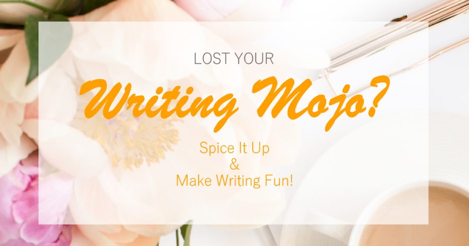 Flowers, clipboard, coffee with text overlay – Lost your writing mojo? Spice it up and make writing fun